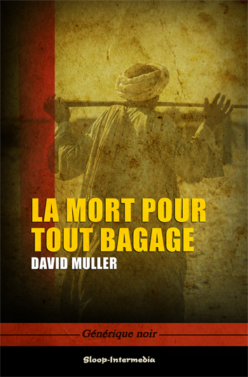 La mort pour tout bagage (version numérique sans 3 derniers chapitres)